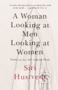 A Woman Looking at Men Looking at Women - Siri Hustvedt, Hodder and Stoughton, 2017