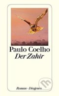 Kniha: Der Zahir (Paulo Coelho). Diogenes Verlag, 2006 Kniha: Der Zahir (Paulo Coelho). Diogenes Verlag, 2006