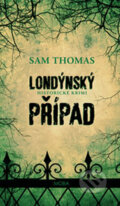 Kniha: Londýnský případ (Sam Thomas), 2017 Kniha: Londýnský případ (Sam Thomas), 2017