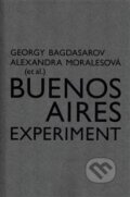 Kniha: Buenos Aires Experiment (Georgij Bagdasarov). Akademie múzických umění, 2017 Kniha: Buenos Aires Experiment (Georgij Bagdasarov). Akademie múzických umění, 2017