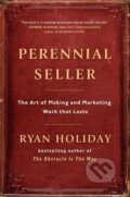 Kniha: Perennial Seller (Ryan Holiday). Profile Books, 2017 Kniha: Perennial Seller (Ryan Holiday). Profile Books, 2017