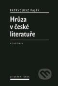 Hrůza v české literatuře - Patrycjusz Pajak, Academia, 2017