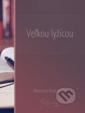 E-kniha: Veľkou lyžicou (Martin Kukučín) E-kniha: Veľkou lyžicou (Martin Kukučín)