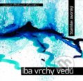 Kniha: Iba vrchy vedú (Stanislav Javorský). Podtatranské noviny, 2017 Kniha: Iba vrchy vedú (Stanislav Javorský). Podtatranské noviny, 2017