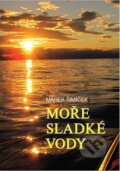Kniha: Moře sladké vody (Marek Šimíček). Bookmedia, 2017 Kniha: Moře sladké vody (Marek Šimíček). Bookmedia, 2017
