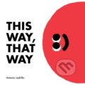 This Way, That Way - Antonio Ladrillo, 2017