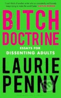 Bitch Doctrine - Laurie Penny, Bloomsbury, 2017