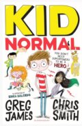 Kniha: Kid Normal (Greg James a Chris Smith). Bloomsbury, 2017 Kniha: Kid Normal (Greg James a Chris Smith). Bloomsbury, 2017