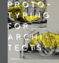 Prototyping for Architects - Mark Burry, Jane Burry, Thames & Hudson, 2017