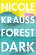 Kniha: Forest Dark (Nicole Krauss). Bloomsbury, 2017 Kniha: Forest Dark (Nicole Krauss). Bloomsbury, 2017