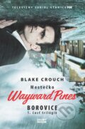 E-kniha: Mestečko Wayward Pines: Borovice (Blake Crouch), 2016 E-kniha: Mestečko Wayward Pines: Borovice (Blake Crouch), 2016