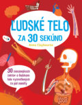 Kniha: Ľudské telo za 30 sekúnd (Anna Claybourne). Slovart, 2017 Kniha: Ľudské telo za 30 sekúnd (Anna Claybourne). Slovart, 2017