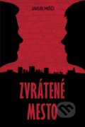 Kniha: Zvrátené mesto (Jakub Mišči), 2017 Kniha: Zvrátené mesto (Jakub Mišči), 2017