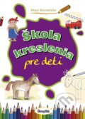 Kniha: Škola kreslenia pre deti (Alex Bernfels). Stonožka, 2017 Kniha: Škola kreslenia pre deti (Alex Bernfels). Stonožka, 2017