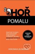 Kniha: Hoř pomalu (Veronika Jelínková). Veronika Jelínková, 2017 Kniha: Hoř pomalu (Veronika Jelínková). Veronika Jelínková, 2017