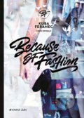 Kniha: Because of Fashion (Jakub Feranec). Kniha Zlín, 2017 Kniha: Because of Fashion (Jakub Feranec). Kniha Zlín, 2017