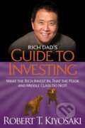 Kniha: Rich Dad's Guide to Investing (Robert T. Kiyosaki). Plata Publishing, 2012 Kniha: Rich Dad's Guide to Investing (Robert T. Kiyosaki). Plata Publishing, 2012