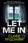 Kniha: Let Me In (Claire Mcgowan). Thomas & Mercer, 2023 Kniha: Let Me In (Claire Mcgowan). Thomas & Mercer, 2023