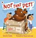 Kniha: Not That Pet! (Smriti Halls). Walker books, 2022 Kniha: Not That Pet! (Smriti Halls). Walker books, 2022