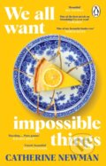 Kniha: We All Want Impossible Things (Catherine Newman). Transworld, 2023 Kniha: We All Want Impossible Things (Catherine Newman). Transworld, 2023