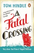 Kniha: A Fatal Crossing (Tom Hindle). Cornerstone, 2022 Kniha: A Fatal Crossing (Tom Hindle). Cornerstone, 2022