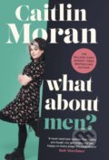 Kniha: What About Men? (Caitlin Moran). Ebury Publishing, 2023 Kniha: What About Men? (Caitlin Moran). Ebury Publishing, 2023