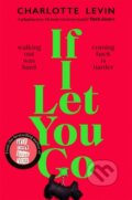 Kniha: If I Let You Go (Charlotte Levin). Pan Books, 2023 Kniha: If I Let You Go (Charlotte Levin). Pan Books, 2023