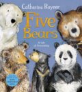 Kniha: Five Bears (Catherine Rayner). Pan Macmillan, 2023 Kniha: Five Bears (Catherine Rayner). Pan Macmillan, 2023