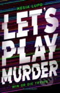Kniha: Let's Play Murder (Kesia Lupo). Bloomsbury, 2023 Kniha: Let's Play Murder (Kesia Lupo). Bloomsbury, 2023
