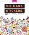 Kniha: So. Many. Stickers. (Pipsticks®+Workman®). Workman Publishing, 2019 Kniha: So. Many. Stickers. (Pipsticks®+Workman®). Workman Publishing, 2019