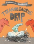 Kniha: Tyrannosaurus Drip (Julia Donaldson). Pan Macmillan, 2019 Kniha: Tyrannosaurus Drip (Julia Donaldson). Pan Macmillan, 2019