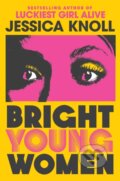 Kniha: Bright Young Women (Jessica Knoll). , 2023 Kniha: Bright Young Women (Jessica Knoll). , 2023