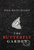 Kniha: The Butterfly Garden (Dot Hutchison). Thomas & Mercer, 2016 Kniha: The Butterfly Garden (Dot Hutchison). Thomas & Mercer, 2016