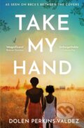Kniha: Take My Hand (Dolen Perkins-Valdez). Orion Books Ltd., 2023 Kniha: Take My Hand (Dolen Perkins-Valdez). Orion Books Ltd., 2023