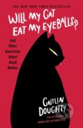 Kniha: Will My Cat Eat My Eyeballs? (Caitlin Doughty). Weidenfeld and Nicolson, 2020 Kniha: Will My Cat Eat My Eyeballs? (Caitlin Doughty). Weidenfeld and Nicolson, 2020