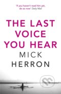 Kniha: The Last Voice You Hear (Mick Herron). John Murray, 2020 Kniha: The Last Voice You Hear (Mick Herron). John Murray, 2020