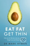 Kniha: Eat Fat Get Thin (Dr Mark Hyman). Yellow Kite, 2016 Kniha: Eat Fat Get Thin (Dr Mark Hyman). Yellow Kite, 2016