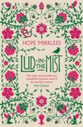 Kniha: Lud-In-The-Mist (Hope Mirrlees). Gollancz, 2018 Kniha: Lud-In-The-Mist (Hope Mirrlees). Gollancz, 2018