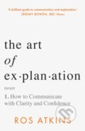Kniha: The Art of Explanation (Ros Atkins). Wildfire, 2023 Kniha: The Art of Explanation (Ros Atkins). Wildfire, 2023