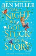 Kniha: The Night We Got Stuck in a Story (Ben Miller). Simon & Schuster, 2023 Kniha: The Night We Got Stuck in a Story (Ben Miller). Simon & Schuster, 2023