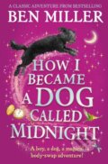 Kniha: How I Became a Dog Called Midnight (Ben Miller). Simon & Schuster, 2022 Kniha: How I Became a Dog Called Midnight (Ben Miller). Simon & Schuster, 2022