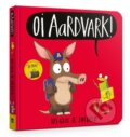 Kniha: Oi Aardvark! Board Book (Kes Gray). Hodder Children's Books, 2022 Kniha: Oi Aardvark! Board Book (Kes Gray). Hodder Children's Books, 2022