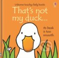 Kniha: That's not my duck… (Fiona Watt). Usborne, 2013 Kniha: That's not my duck… (Fiona Watt). Usborne, 2013