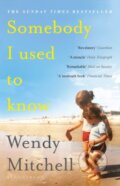 Kniha: Somebody I Used to Know (Wendy Mitchell). Bloomsbury, 2019 Kniha: Somebody I Used to Know (Wendy Mitchell). Bloomsbury, 2019