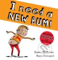Kniha: I Need a New Bum! (Kinnaird Ross). Scholastic, 2018 Kniha: I Need a New Bum! (Kinnaird Ross). Scholastic, 2018