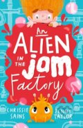 Kniha: An Alien in the Jam Factory (Chrissie Sains). Walker books, 2021 Kniha: An Alien in the Jam Factory (Chrissie Sains). Walker books, 2021