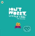 Kniha: Don't Worry, Little Crab (Chris Haughton). Walker books, 2020 Kniha: Don't Worry, Little Crab (Chris Haughton). Walker books, 2020