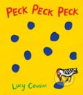Kniha: Peck Peck Peck (Lucy Cousins). Walker books, 2016 Kniha: Peck Peck Peck (Lucy Cousins). Walker books, 2016