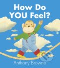 Kniha: How Do You Feel? (Anthony Browne). Walker books, 2013 Kniha: How Do You Feel? (Anthony Browne). Walker books, 2013