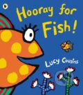 Kniha: Hooray for Fish! (Lucy Cousins). Walker books, 2013 Kniha: Hooray for Fish! (Lucy Cousins). Walker books, 2013